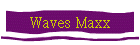 Waves Maxx